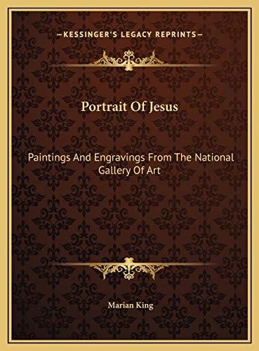 Portrait Of Jesus: Paintings And Engravings From The National Gallery Of Art