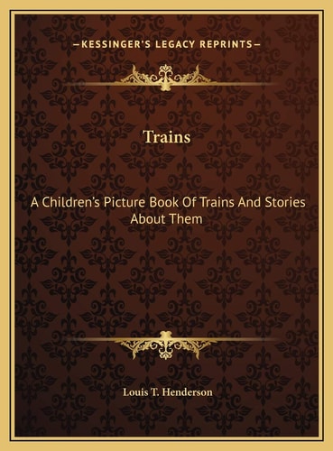 Trains: A Children's Picture Book Of Trains And Stories About Them