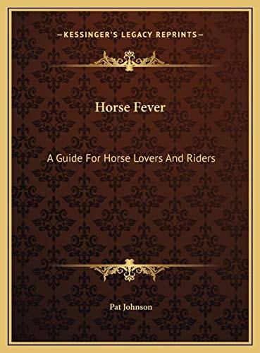 Horse Fever: A Guide For Horse Lovers And Riders
