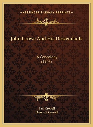 John Crowe And His Descendants: A Genealogy (1903)