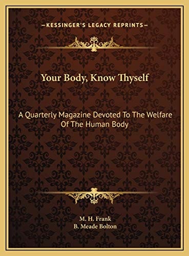 Your Body, Know Thyself: A Quarterly Magazine Devoted To The Welfare Of The Human Body