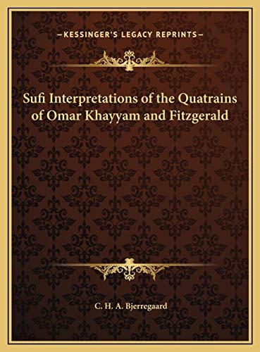Sufi Interpretations of the Quatrains of Omar Khayyam and Fitzgerald