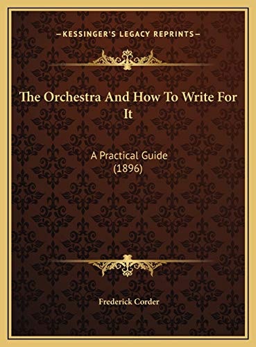 The Orchestra And How To Write For It: A Practical Guide (1896)
