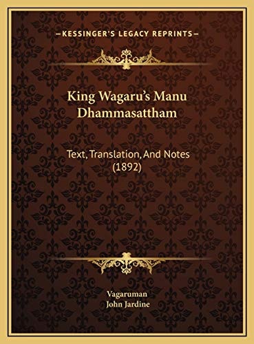 King Wagaru's Manu Dhammasattham: Text, Translation, And Notes (1892)