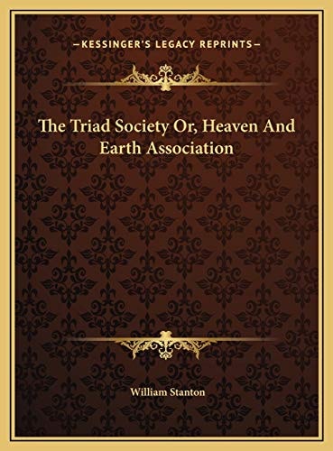 The Triad Society Or, Heaven And Earth Association