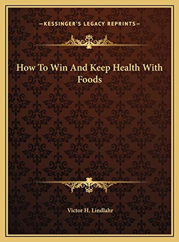 How To Win And Keep Health With Foods