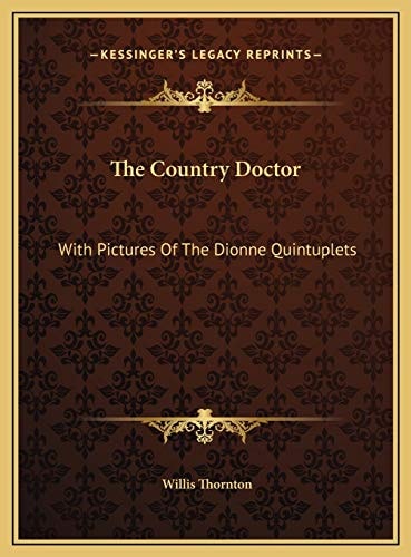 The Country Doctor: With Pictures Of The Dionne Quintuplets