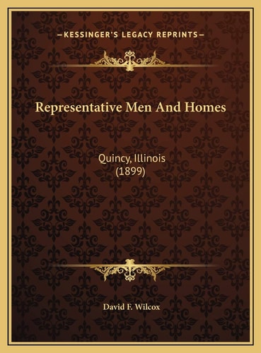 Representative Men And Homes: Quincy, Illinois (1899)