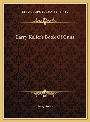 Larry Koller's Book Of Guns