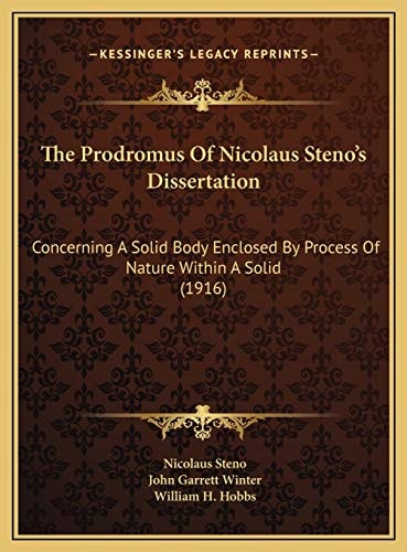 The Prodromus Of Nicolaus Steno's Dissertation: Concerning A Solid Body Enclosed By Process Of Nature Within A Solid (1916)