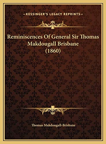 Reminiscences Of General Sir Thomas Makdougall Brisbane (1860)