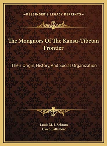 The Monguors Of The Kansu-Tibetan Frontier: Their Origin, History, And Social Organization