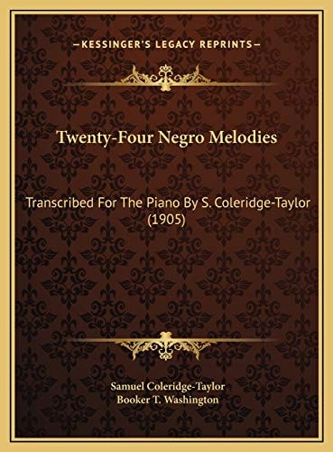 Twenty-Four Negro Melodies: Transcribed For The Piano By S. Coleridge-Taylor (1905)