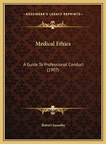 Medical Ethics: A Guide To Professional Conduct (1907)