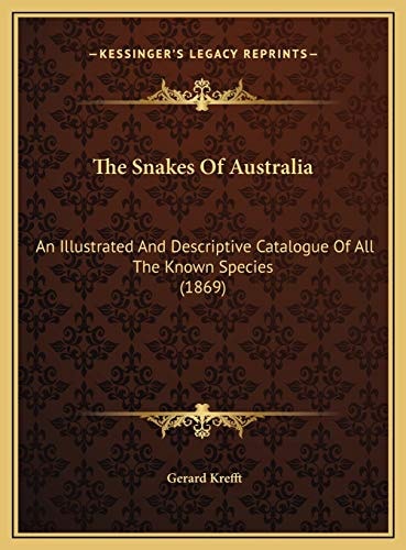 The Snakes Of Australia: An Illustrated And Descriptive Catalogue Of All The Known Species (1869)