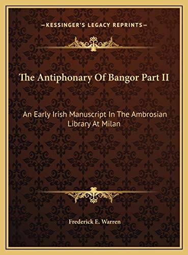 The Antiphonary Of Bangor Part II: An Early Irish Manuscript In The Ambrosian Library At Milan
