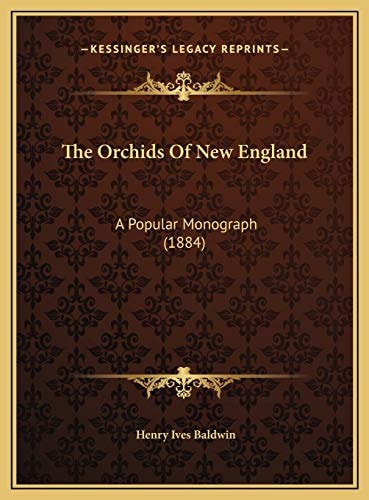 The Orchids Of New England: A Popular Monograph (1884)