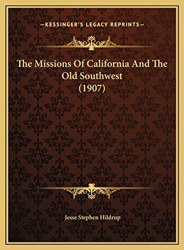 The Missions Of California And The Old Southwest (1907)