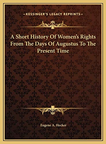 A Short History Of Women's Rights From The Days Of Augustus To The Present Time