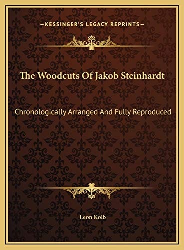 The Woodcuts Of Jakob Steinhardt: Chronologically Arranged And Fully Reproduced