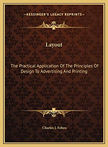 Layout: The Practical Application Of The Principles Of Design To Advertising And Printing