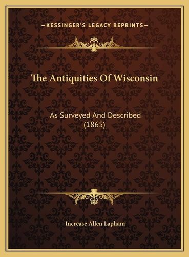 The Antiquities Of Wisconsin: As Surveyed And Described (1865)