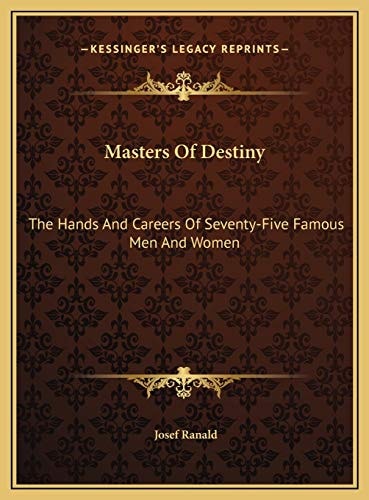 Masters Of Destiny: The Hands And Careers Of Seventy-Five Famous Men And Women