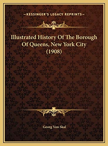 Illustrated History Of The Borough Of Queens, New York City (1908)
