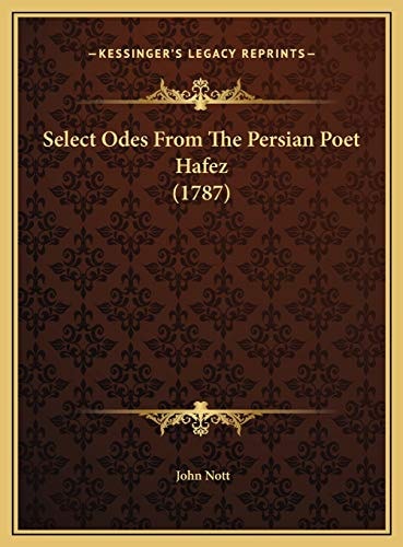 Select Odes From The Persian Poet Hafez (1787)