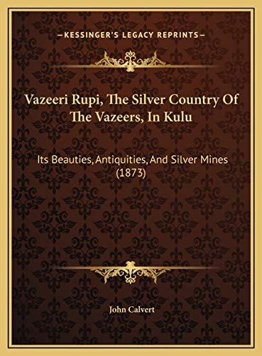 Vazeeri Rupi, The Silver Country Of The Vazeers, In Kulu: Its Beauties, Antiquities, And Silver Mines (1873)
