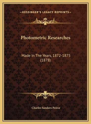 Photometric Researches: Made In The Years, 1872-1875 (1878)