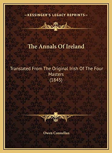 The Annals Of Ireland: Translated From The Original Irish Of The Four Masters (1845)