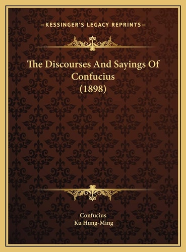 The Discourses And Sayings Of Confucius (1898)