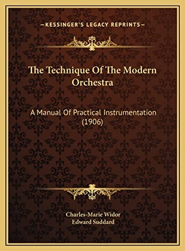 The Technique Of The Modern Orchestra: A Manual Of Practical Instrumentation (1906)
