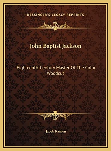 John Baptist Jackson: Eighteenth-Century Master Of The Color Woodcut