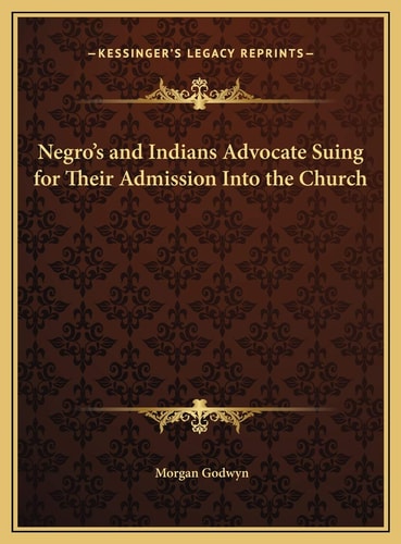 Negro's and Indians Advocate Suing for Their Admission Into the Church