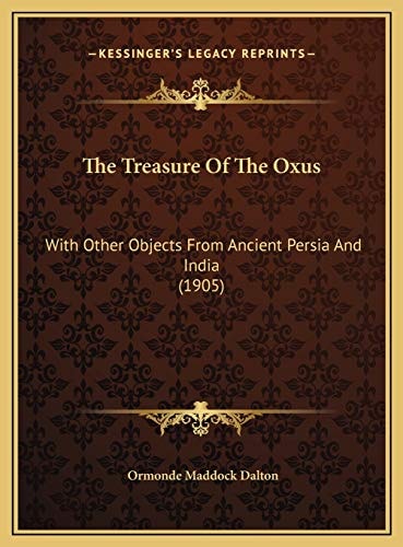The Treasure Of The Oxus: With Other Objects From Ancient Persia And India (1905)