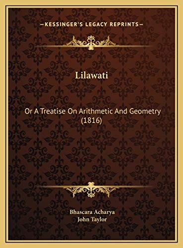 Lilawati: Or A Treatise On Arithmetic And Geometry (1816)