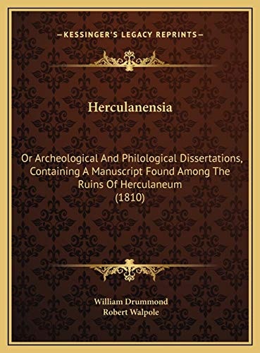 Herculanensia: Or Archeological And Philological Dissertations, Containing A Manuscript Found Among The Ruins Of Herculaneum (1810)