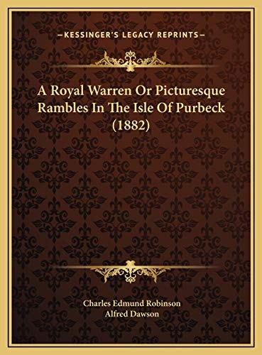 A Royal Warren Or Picturesque Rambles In The Isle Of Purbeck (1882)