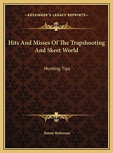 Hits And Misses Of The Trapshooting And Skeet World: Hunting Tips