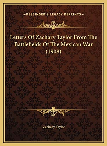 Letters Of Zachary Taylor From The Battlefields Of The Mexican War (1908)
