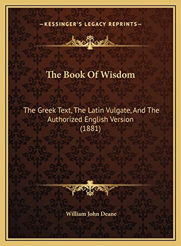 The Book Of Wisdom: The Greek Text, The Latin Vulgate, And The Authorized English Version (1881)