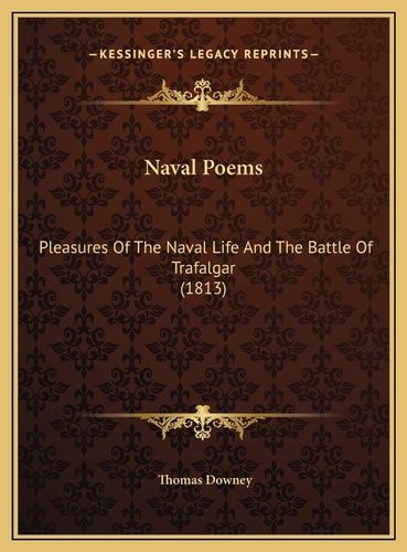 Naval Poems: Pleasures Of The Naval Life And The Battle Of Trafalgar (1813)