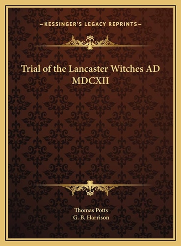 Trial of the Lancaster Witches AD MDCXII