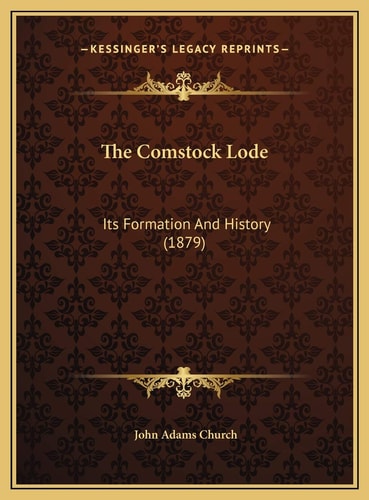 The Comstock Lode: Its Formation And History (1879)