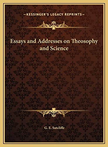 Essays and Addresses on Theosophy and Science
