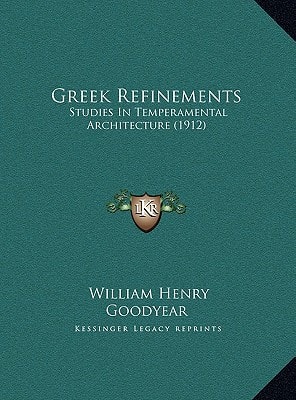 Greek Refinements: Studies In Temperamental Architecture (1912)