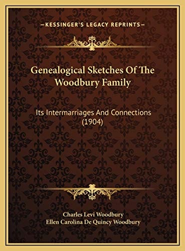 Genealogical Sketches Of The Woodbury Family: Its Intermarriages And Connections (1904)