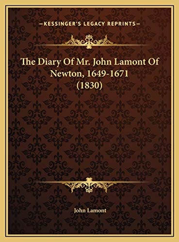 The Diary Of Mr. John Lamont Of Newton, 1649-1671 (1830)